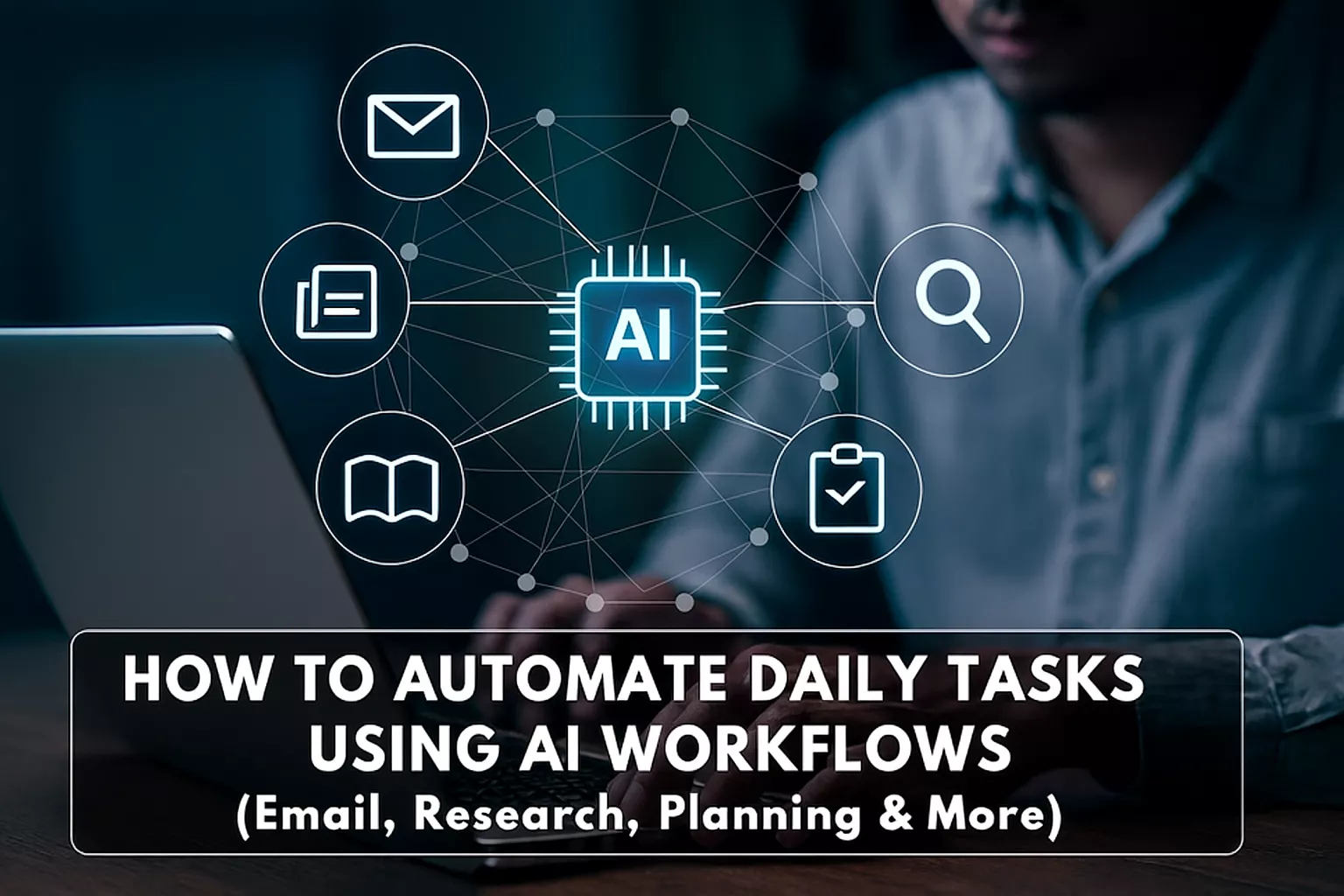 How to Automate Daily Tasks Using AI Workflows